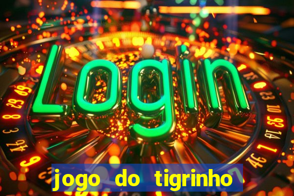 jogo do tigrinho com deposito de 1 real